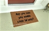 Are You Sure You Wanna Come In Here? Custom Doormat by Killer Doormats