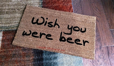 Wish You Were Beer Custom Handpainted Doormat by Killer Doormats