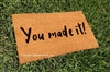 You Made It! Custom Handpainted Funny Welcome Doormat by Killer Doormats