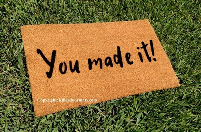 You Made It! Custom Handpainted Funny Welcome Doormat by Killer Doormats