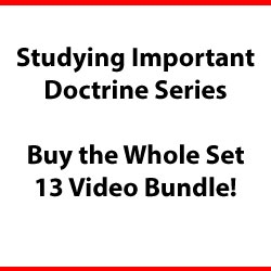 Bundle (13 Videos) - Studying Important Doctrine