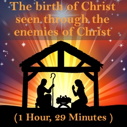 Birth of Christ Seen through the Enemies of Christ