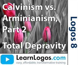 Calvinism vs. Arminianism, Total Depravity, Part 2/6