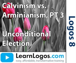 Calvinism vs. Arminianism, Unconditional Election, Part 3/6