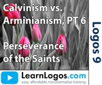 Calvinism vs. Arminianism: Grace, Eternal Security, Part 6/6