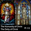 The Humanity and Deity of Christ, Part 1/2