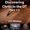 Discovering Christ in the OT, Part 1/2