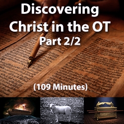 Discovering Christ in the OT, Part 2/2