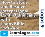 How to Study and Resolve Interpersonal Conflict Biblically with Logos Bible Software