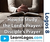 How to Study the Lordâ€™s Prayer / Discipleâ€™s Prayer