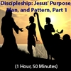 Discipleship: Jesus' Purpose, Plan, and Pattern