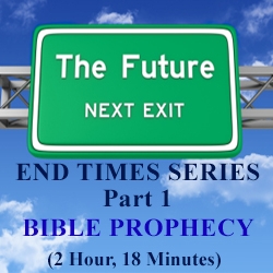 End Times, Part 1: Bible Prophecy