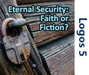 Eternal Security: Faith or Fiction?