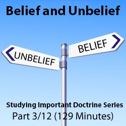 Studying Important Doctrine (Faith & Unbelief) Part 3/12