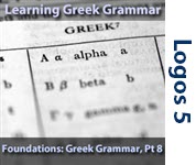 Foundations: Greek Grammar, Part 8