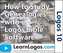 How to Study Genealogies with Logos Bible Software