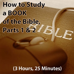 How to Study a Book of the Bible, Parts 1 & 2