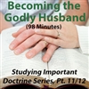 Becoming the Godly Husband - Studying Important Doctrine Series, Part 11/12