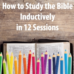 How to Study the Bible Inductively (12 Sessions)