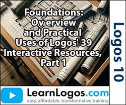 Foundations: Overview and Practical Uses of Logos' 39 Interactive Resources, Part 1