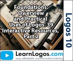 Foundations: Overview and Practical Uses of Logos' 39 Interactive Resources, Part 2