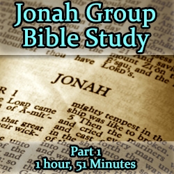 Bible Study: Jonah, Part 1/6