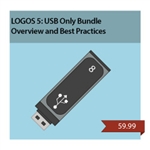 LOGOS 5 - 8 GB USB ONLY BUNDLE: Overview and Best Practices