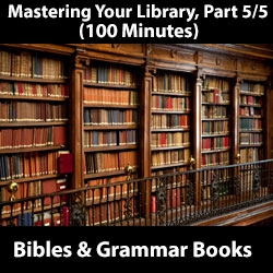 Mastering Your Library Series: Bibles & Grammar Resources, Part 5/5