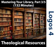 Mastering Your Library Series: Theological Resources, Part 3/5