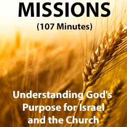 Missions: Understanding God's Purpose for Israel and the Church