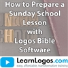 How to Prepare a Sunday School Lesson with Logos Bible Software