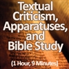 Textual Criticism, Apparatuses, & Bible Study