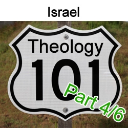 Theology 101 - Israel, Part 4/6
