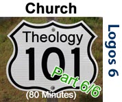 Theology 101: The Church/Ecclesiology, Part 6
