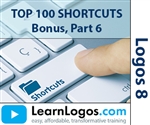 Logos 8 Top 100 Shortcuts, Bonus (Part 6)