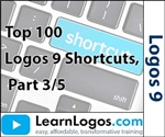 Logos 9 Top 100 Shortcuts, Part 3/5