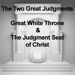 The Two Great Judgments: The Great White Throne and the Judgment Seat of Christ