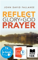 REFLECT the Glory of God in Prayer (10 Book Bundle, Leader's Guide w/ 1 Free eBook Digital Edition)