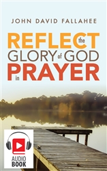 REFLECT the Glory of God in Prayer (Audio)