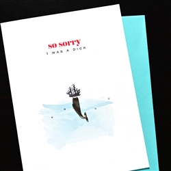 Apology " I Was A Dick "  AP12 Greeting Card