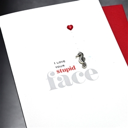 Love  " Stupid Face "  LV152 Greeting Card