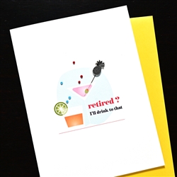 Retirement  " Drink To That "  RT18 Greeting Card