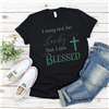 I May Not Be Lucky But I Am BLESSED Women's St. Patrick's Day Christian Tee ~