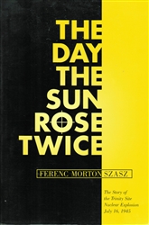 The Day the Sun Rose Twice by Ferenc Morton Szasz (Used book)