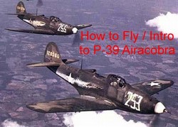 How to Fly P-39 Airacobra DVD + Pilot's Manual