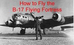 Boeing B-17 Flying Fortress DVD + Pilot's Manual
