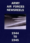 Army Air Forces Newsreels WWII 1944 to 1945 DVD