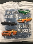 T-Shirt, You Can Never Have Too Much Muscle