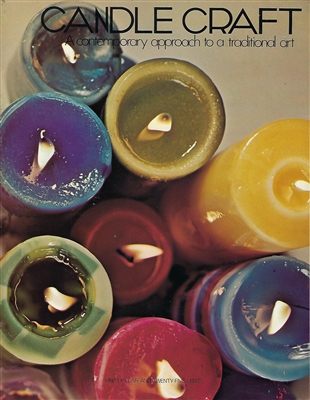 Candle Craft: A Contemporary Approach to a Traditional Art