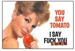 You say tomato - I say F*CK You
